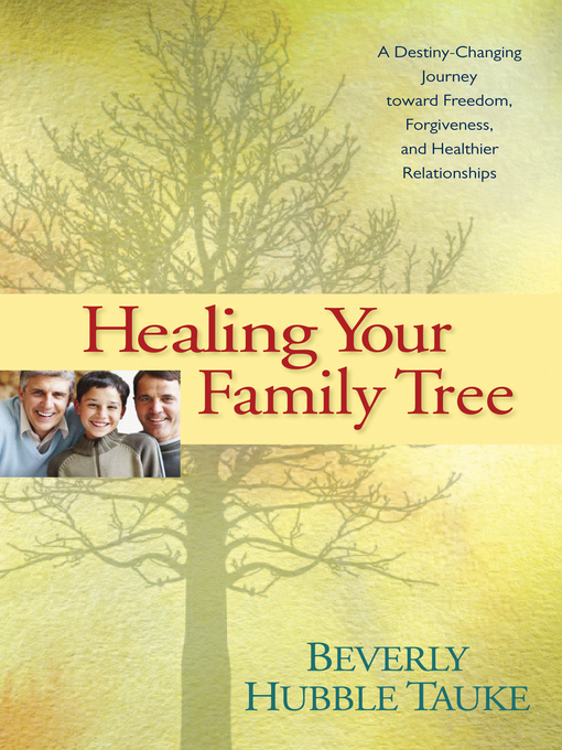 Title details for Healing Your Family Tree by Beverly Hubble Tauke - Available